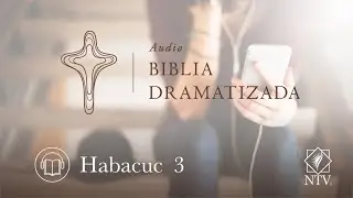 Audio Biblia Dramatizada | Habacuc 3