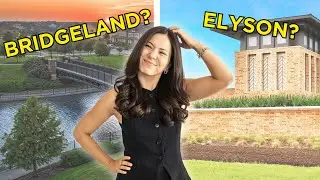Is Bridgeland or Elyson a better place to live?