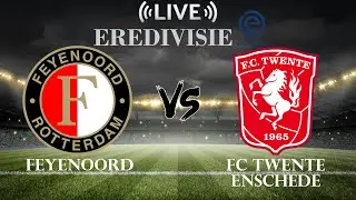 🔴Feyenoord vs FC Twente Enschede | Eredivisie | Live Score