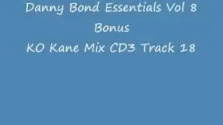 Danny Bond Essentials Vol 8 Bonus Ko Kane Mix CD 3 Track 18