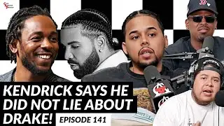 Kendrick Says He DID NOT LIE About Drake! | CAP Episode 141
