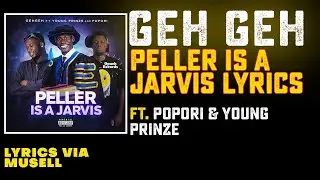 Geh Geh - Peller Is A Jarvis (Lyrics) ft. Popori and Young Prinze