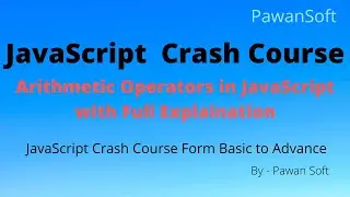 JavaScript-12 | Arithmetic Operators | Types of Arithmetic Operators | Step By Step | Pawan Soft