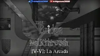 The Bridge | 1080p | Guía walkthrough | 4-6 La arcada + Trofeo 