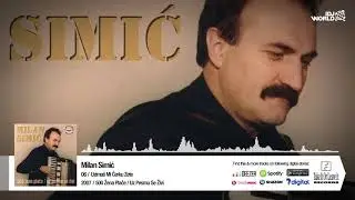 MILAN SIMIC - UZIMAS MI CERKU ZETE