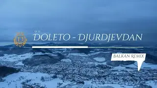 Doleto -  Djurdjevdan (Balkan Remix)