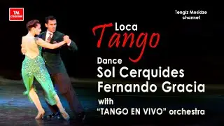 Tango “Loca”. Fernando Gracia and Sol Cerquides with 