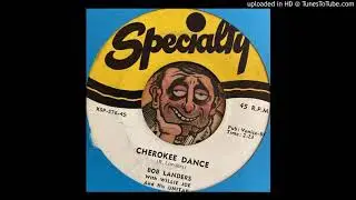 Bob Landers with Willie Joe and His Unitar - Cherokee Dance (Specialty) 1956