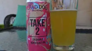 Lead Dog Brewing Take 2 NE IPA Beer Review -  The Cure Friday I'm in Love