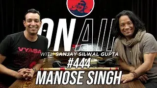 On Air With Sanjay #444 - Manose Singh