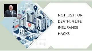 Not Just for Death: 4 Life Insurance Hacks