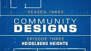Community Designs - S03E03 - Heidelberg Heights