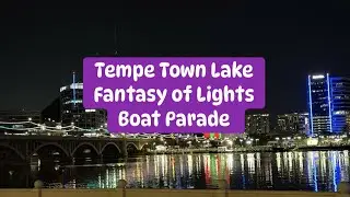 The Tempe Town Lake Fantasy of Lights Boat Parade - Tempe Arizona