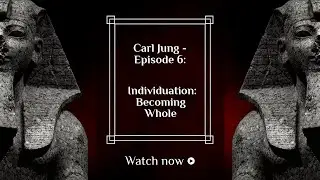Carl Jung - Individuation - Becoming Whole - Episode 6