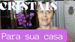 DICAS de CRISTAIS para cada AMBIENTE da sua CASA ✨✨/ Proteção energética