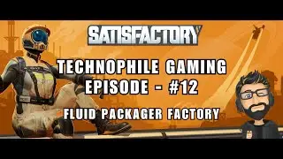 Satisfactory 1.0 | Fluid Packager Factory | Episode - #12 | #satisfactory ‪#technophilegaming