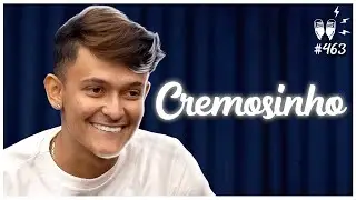 CREMOSINHO - Flow Podcast #463
