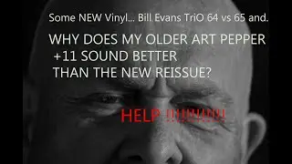 #15 Art Pepper +11 OLD vs NEW Pressing-INTERESTING RESULTS/ B.Evans TRIO64 vs 65.& MORE  #jazz vinyl