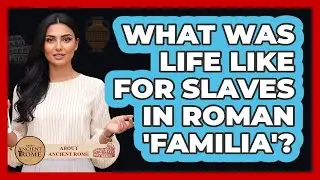 What Was Life Like For Slaves In Roman 'familia'? - All About Rome