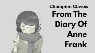 Class 10 | English | From the Diary of Anne Frank | Full Explanation | Champion Classes