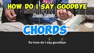 How Do I Say Goodbye Dean Lewis Guitar Chord tutorial lesson #guitarlesson