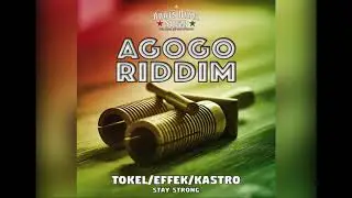 TOKEL/EFFEK/KASTRO - Stay strong (AGOGO RIDDIM)