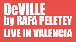 DeVille by Rafa Peletey. Live in Valencia