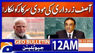 President Asif Zardari Strong Message to Modi Govt | Geo News 12 AM Geo Bulletin | 28 Dec 2025