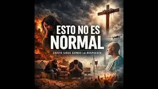 ESTO NO ES NORMAL | Alabanza Cristocéntrica para un Mundo Roto (Esperanza y Sanidad)