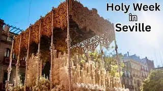 Страстная неделя в Севилье | Semana Santa Sevilla | Самая значимая Страстная неделя в Испании