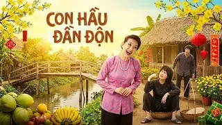 Phim Tết 2026 | CON HẦU ĐẦN ĐỘN | Phim Tết Việt Nam 2026 | Phim Hài Tết Việt Nam | Phim Việt Nam