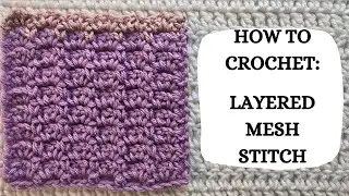 How To Crochet: Layered Mesh Stitch | Tutorial, DIY, Beginner Crochet, Easy Crochet Stitch, Fun 💜