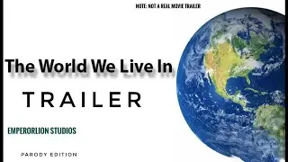 The World We live In… Trailer (parody edition)