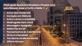 Madrugada Romântica Brasileira 🌙 | Música Suave para Relaxar e Amar