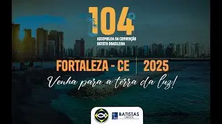 Participe da 104ª CONVENÇÃO BATISTA BRASILEIRA