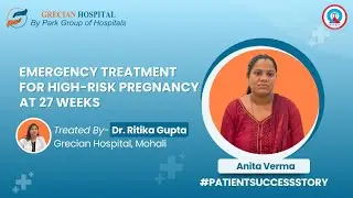 Emergency Management of Preterm High-Risk Pregnancy | Dr. Ritika Gupta | Park Grecian Hospital