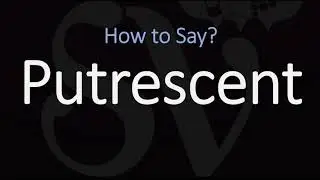 How to Pronounce Putrescent? (CORRECTLY)