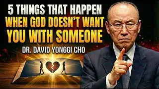 5 Things That Happen When God Doesn’t Want You With Someone | Dr David Yongi Cho