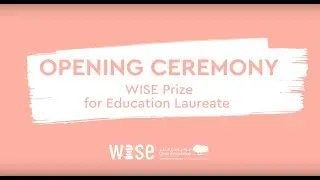 2019 WISE Summit Replay: OPENING CEREMONY - WISE Prize for Education Laureate