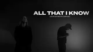 All That I Know   Lucas & Evelyn Cortazio