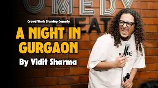 A Night In Gurgaon | Crowd Work Stand Up Comedy | Vidit Sharma
