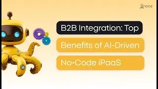 B2B Integration: Top Benefits of AI-Driven No-Code iPaaS