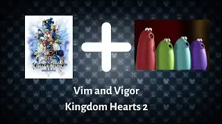 Blob Opera | Vim and Vigor - Kingdom Hearts 2