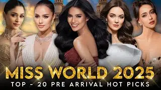 MISS WORLD 2025 - TOP - 20 PRE ARRIVAL HOT PICKS 🌍👑❤️