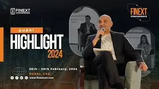 Highlights | FiNext Conference | Dubai 2024