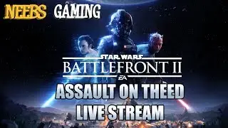 Star Wars Battlefront II Assault on Theed Live Stream!
