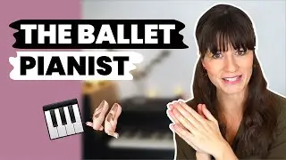 🎹 THE BALLET PIANIST  👀 Playing PIANO for BALLET CLASSES (learn how to be a BALLET ACCOMPANIST)