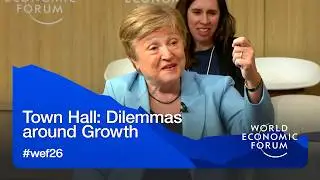 Town Hall: Dilemmas around Growth | World Economic Forum Annual Meeting 2026