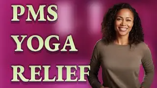 Can Yoga Naturally Ease PMS Symptoms at Home?