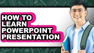 How to Learn Powerpoint Presentation - Easy Guide